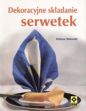 Dekoracyjne składanie serwetek - Helene Weinold