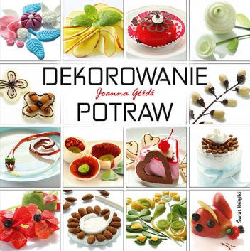 Dekorowanie potraw - Joanna Góźdź