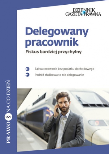 Delegowany pracownik Fiskus bardziej przychylny - Agnieszka Pokojska, Szulc Mariusz