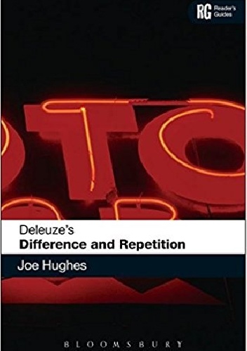 Deleuze's 'Difference and Repetition': A Reader's Guide - Joe Hughs