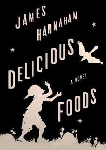 Delicious foods - James Hannaham