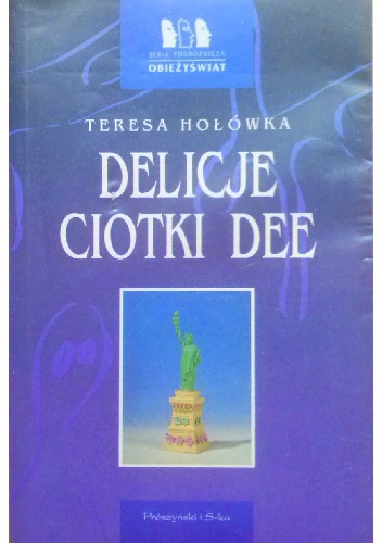 Delicje ciotki Dee - Teresa Hołówka
