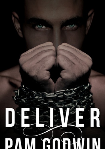 Deliver (Deliver #1) - Pam Godwin