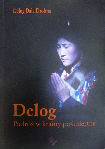 Delog. Podróż w krainy pośmiertne - Dawa Drolma