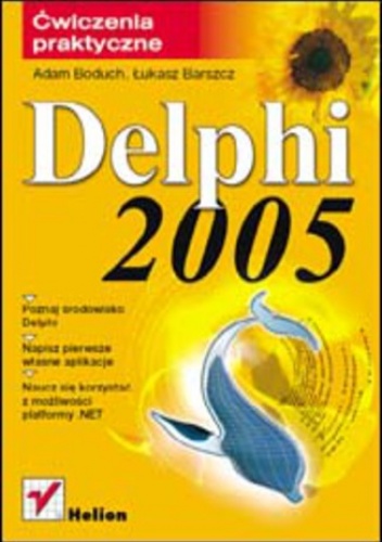 Delphi 2005. Ćwiczenia praktyczne - Adam Boduch, Barszcz Łukasz