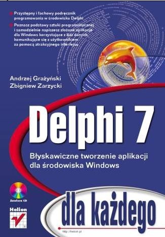 Delphi 7 dla każdego - Andrzej Grażyński, Zbigniew Zarzycki