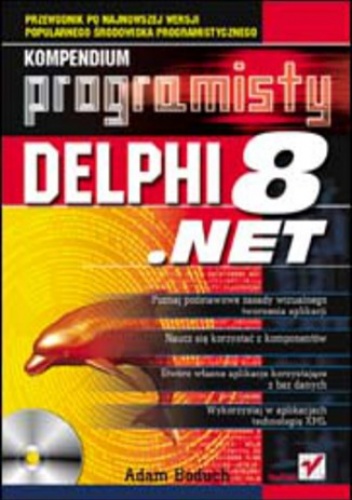 Delphi 8 .NET. Kompendium programisty - Adam Boduch