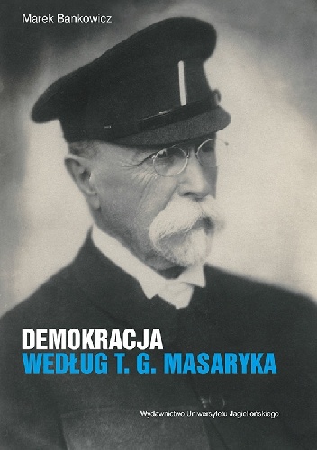 Demokracja według T. G. Masaryka - Marek Bankowicz