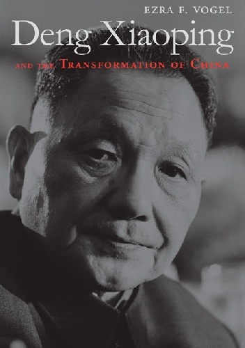 Deng Xiaoping and the Transformation of China - Ezra F. Vogel