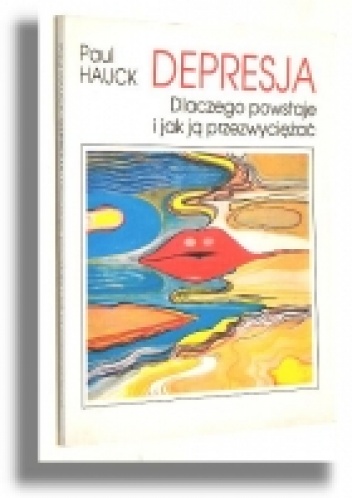 Depresja. Dlaczego powstaje i jak ją przezwyciężać - Paul Hauck