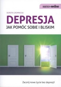 Depresja. Jak pomóc sobie i bliskim. - Dorota Gromnicka