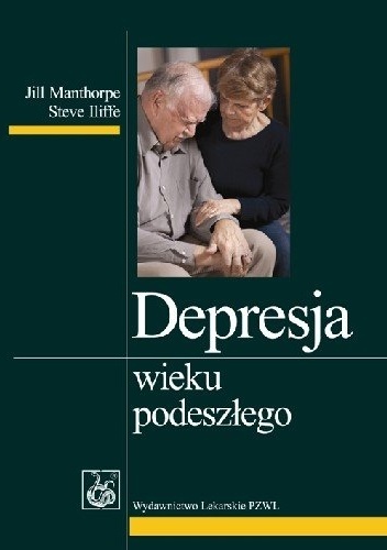 Depresja wieku podeszłego - Jill Manthorpe, Steve Iliffe