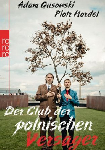 Der Club der polnischen Versager - Adam Gusowski, Piotr Mordel