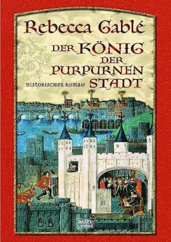 Der König der purpurnen Stadt - Rebecca Gablé