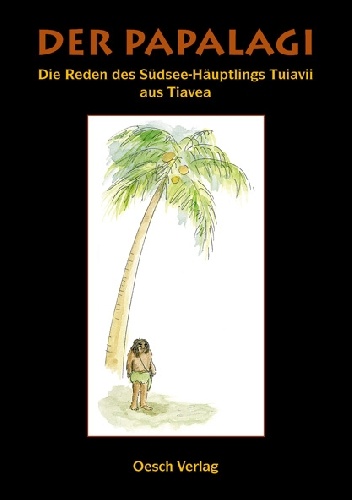 Der Papalagi. Die Reden des Südseehäuptlings Tuiavii aus Tiavea. - Erich Schuermann