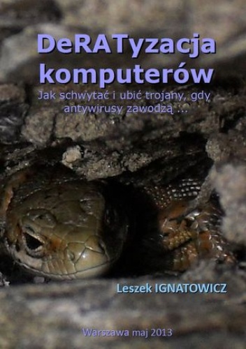 DeRATyzacja komputerów. Jak schwytać i ubić trojany, gdy antywirusy zawodzą - IGNATOWICZ Leszek