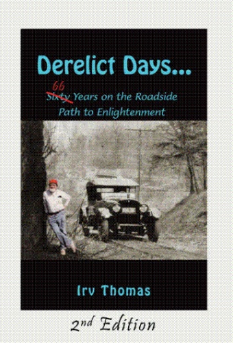 Derelict Days... Sixty-Six Years on the Roadside Path to Enlightenment - Irv Thomas