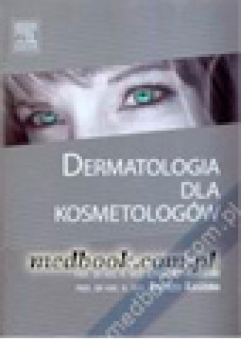 Dermatologia dla kosmetologów - Zygmunt Adamski, Andrzej Kaszuba