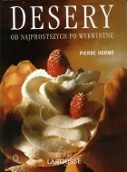Desery od najprostszych po wykwintne - Pierre Hermé