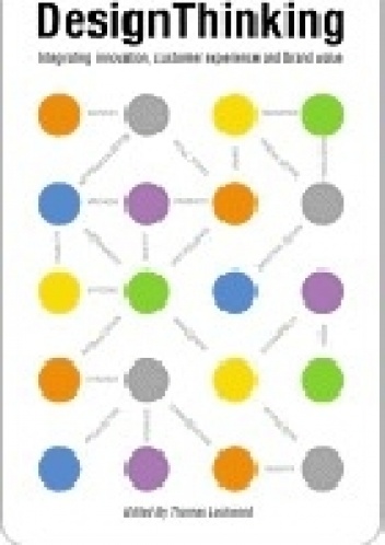 Design Thinking: Integrating Innovation, Customer Experience, and Brand Value - Thomas Lockwood