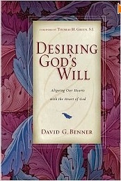 Desiring God's Will: Aligning Our Hearts with the Heart of God - David G. Benner