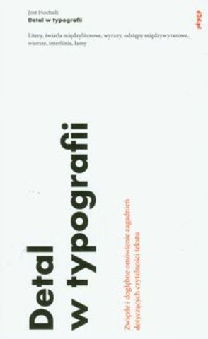 Detal w typografii: litery, światła międzyliterowe, wyrazy, odstępy międzywyrazowe, wiersze, interlinia, łamy - Jost Hochuli