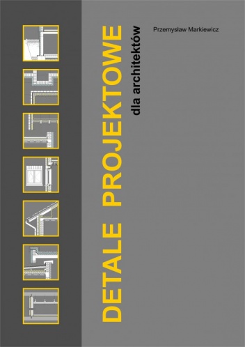 DETALE PROJEKTOWE dla architektów - Przemysław Markiewicz