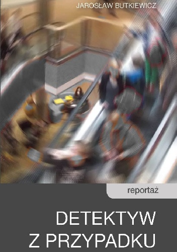 Detektyw z przypadku - Jarosław Butkiewicz