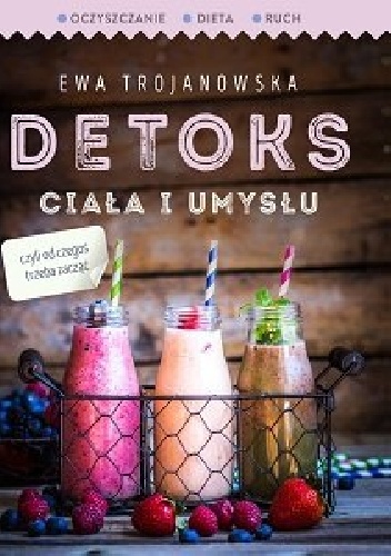 Detoks ciała i umysłu - Ewa Trojanowska