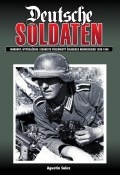 Deutsche Soldaten. Mundury, wyposażenie i osobiste przedmioty żołnierza niemieckiego 1939-1945 - Agustín Sáiz