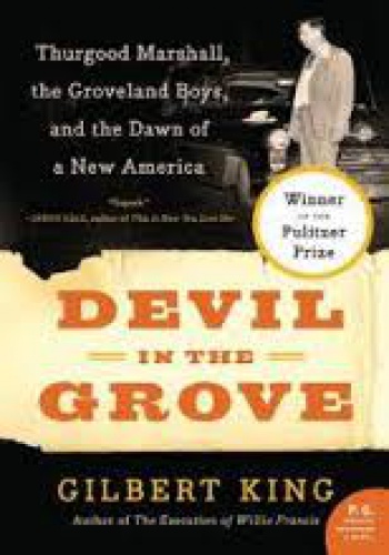Devil in the Grove. Thurgood Marshall, the Groveland Boys, and the Dawn of a New America - Gilbert King