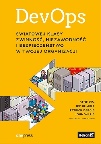 DevOps. Światowej klasy zwinność, niezawodność i bezpieczeństwo w Twojej organizacji