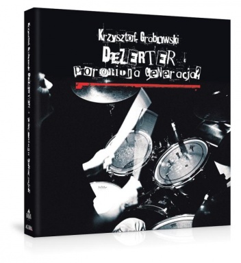 Dezerter - Poroniona Generacja? - Krzysztof Bogusław Grabowski