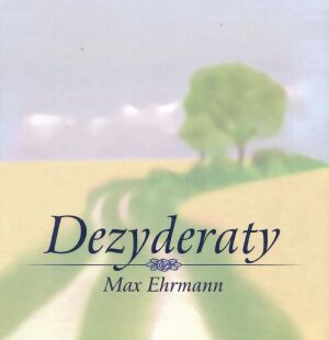 Dezyderaty - Max Ehrmann