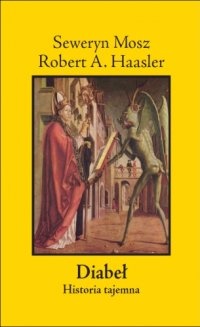 Diabeł: Historia tajemna - Seweryn Mosz, Robert A. Haasler