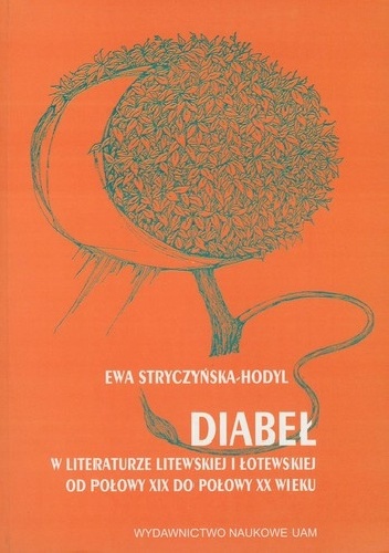 Diabeł w literaturze litewskiej i łotewskiej od połowy XIX wieku do połowy XX wieku - Ewa Stryczyńska-Hodyl