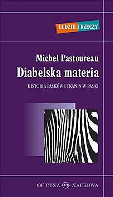 Diabelska materia. Historia pasków i tkanin w paski - Michel Pastoureau