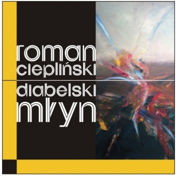 Diabelski Młyn - Roman Ciepliński