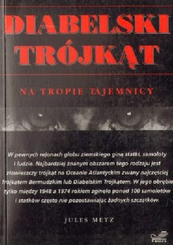 Diabelski trójkąt : wyjaśnienie tajemnicy - Jules Metz
