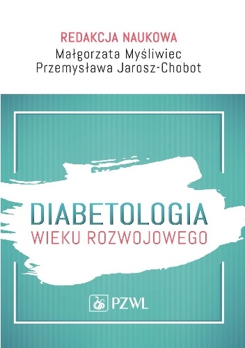 Diabetologia wieku rozwojowego - Małgorzata Myśliwiec, Przemysława Jarosz-Chobot
