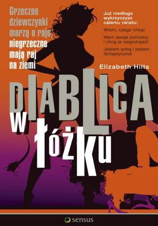 Diablica w łóżku. Grzeczne dziewczynki marzą o raju, niegrzeczne mają raj na ziemi - Elizabeth Hilts
