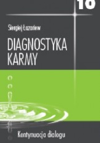 Diagnostyka karmy 10. Kontynuacja dialogu - Siergiej Łazariew