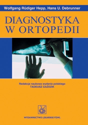 Diagnostyka w ortopedii - Wolfgang Rudiger Hepp, Hans U. Debrunner