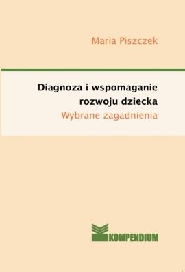 Diagnoza i wspomaganie rozwoju dziecka - Maria Piszczek