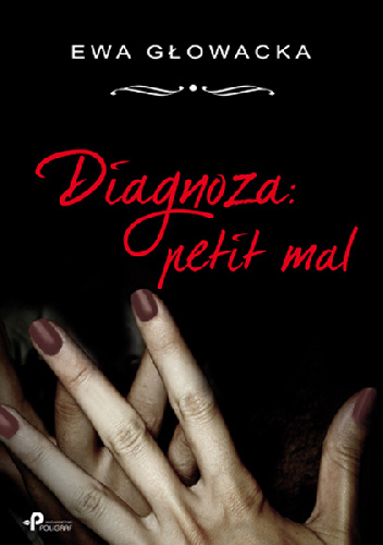 Diagnoza: Petit Mal - Ewa Głowacka