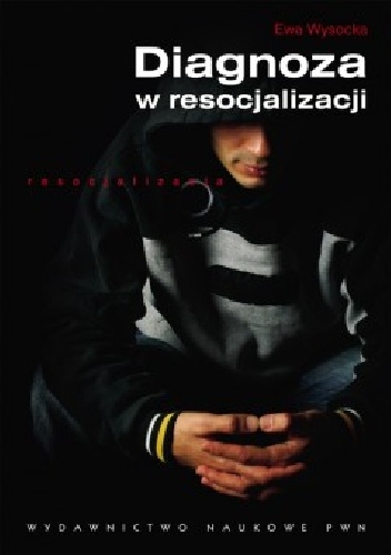 Diagnoza w resocjalizacji - Ewa Wysocka