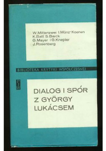 Dialog i spór z Gyorgy Lukacsem. Polemiki metodologiczne - praca zbiorowa