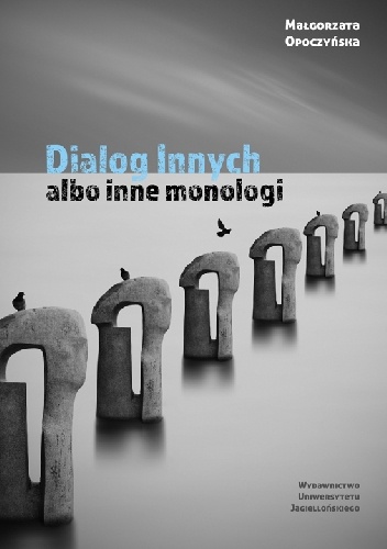 Dialog Innych albo inne monologi. Przypisy do psychoterapii - Małgorzata Opoczyńska
