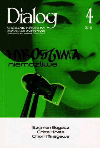 Dialog, nr 4 (653) / kwiecień 2011. Hiroshima niemożliwa