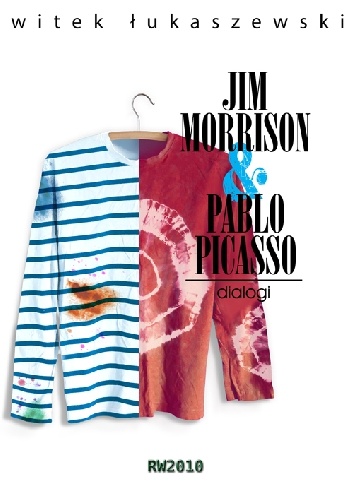 Dialogi 2. Jim Morrison & Pablo Picasso - Witek Łukaszewski